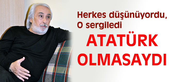 Atatürk olmasaydı
