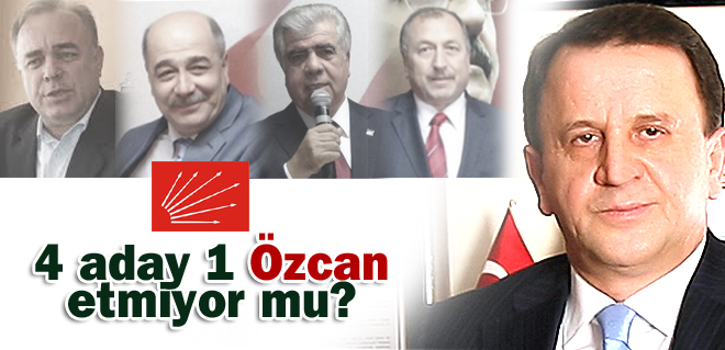 4 aday bir Özcan etmiyor mu?