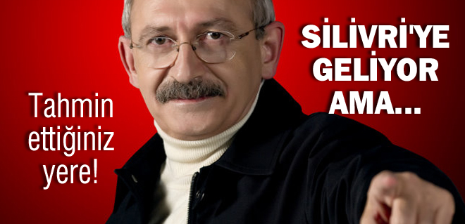 CHP Lideri Silivri'ye geliyor