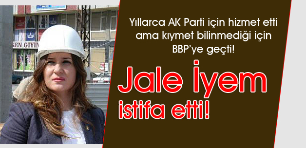 Jale İyem istifa etti