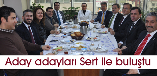 Aday adayları Sert ile buluştu