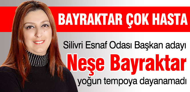 Bayraktar çok hasta