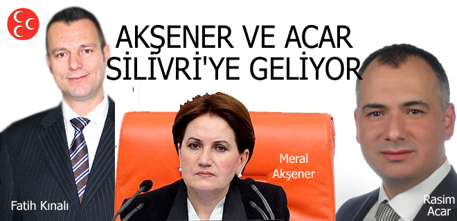 Akşener ve Acar Silivri'ye geliyor