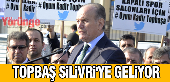 Topbaş Silivri'ye geliyor