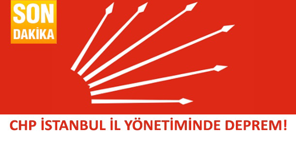CHP İstanbul İl Yönetimi'nde deprem!