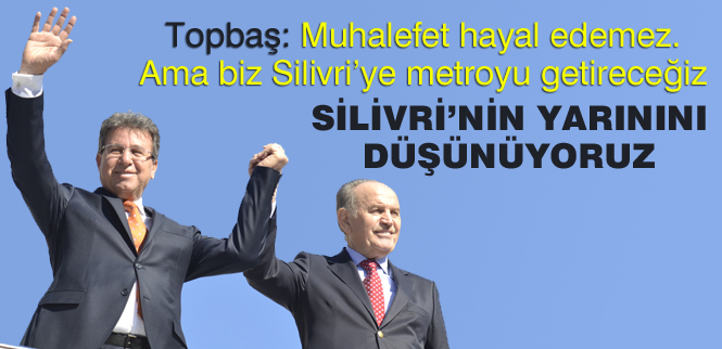 SİLİVRİNİN YARININI DÜŞÜNÜYORUZ