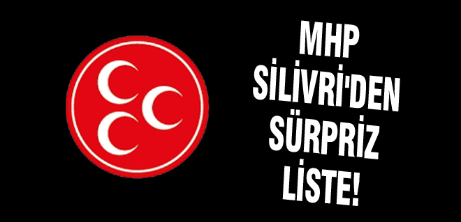 MHP Silivri seçim listesi tamam