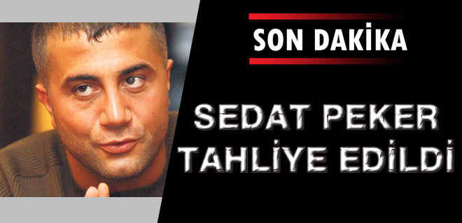 Sedat Peker tahliye oldu