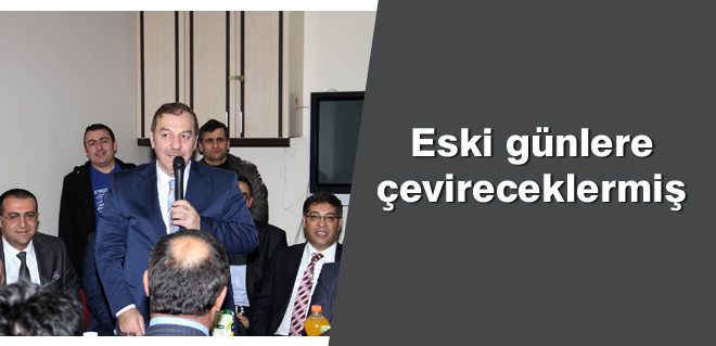Eski günlere çevireceklermiş