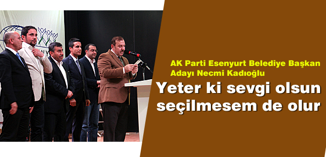 Yeter ki sevgi olsun seçilmesem de olur