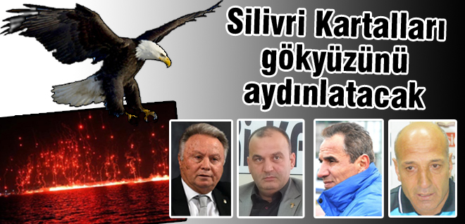 Silivri Kartalları gökyüzünü aydınlatacak