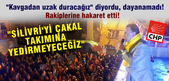 'Silivri'yi çakal takımına yedirmeyeceğiz!'