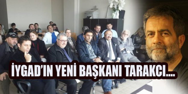 İYGADın yeni başkanı Ali Tarakçı
