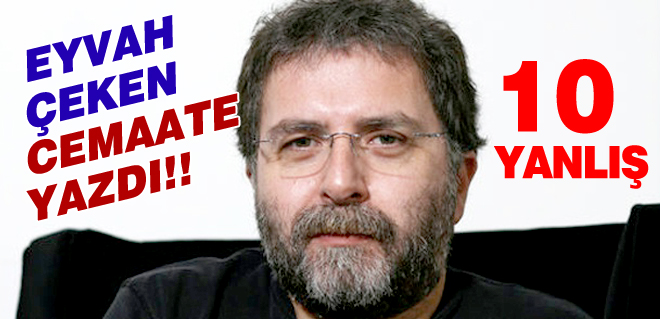 Ahmet Hakan cemaatin 10 yanlışını yazdı