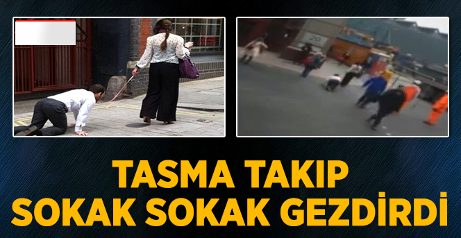 Tasma Takıp Sokak Sokak Dolaştırdı