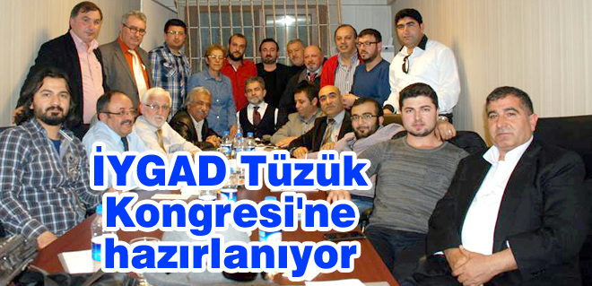 İYGAD Tüzük kongresine hazırlanıyor