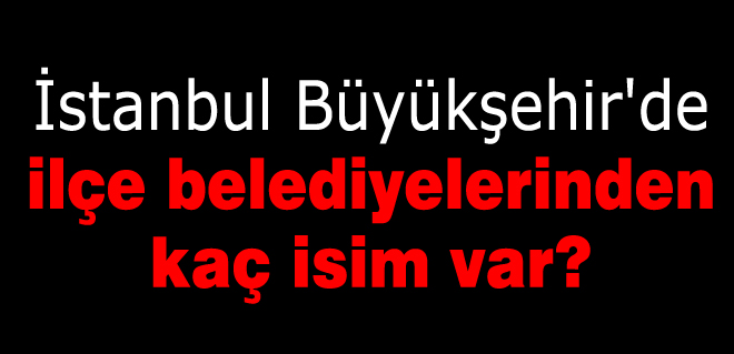 Büyükşehir'de hangi ilçeden kaç kişi var?