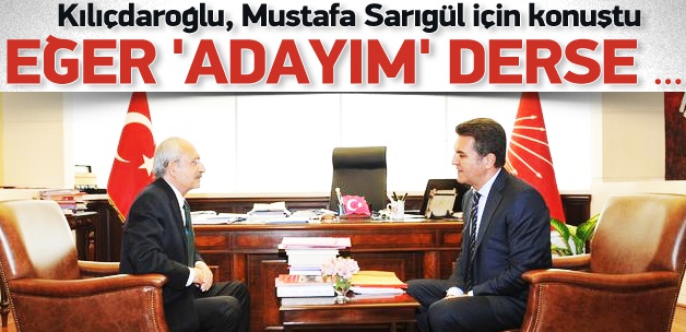 Kılıçdaroğlu, Sarıgül'ün önünü açtı: Olabilir