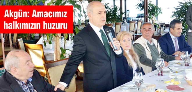 Akgün: Amacımız halkımızın huzuru