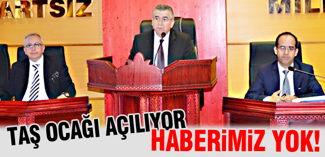 Taş ocağı açılıyor haberimiz yok!