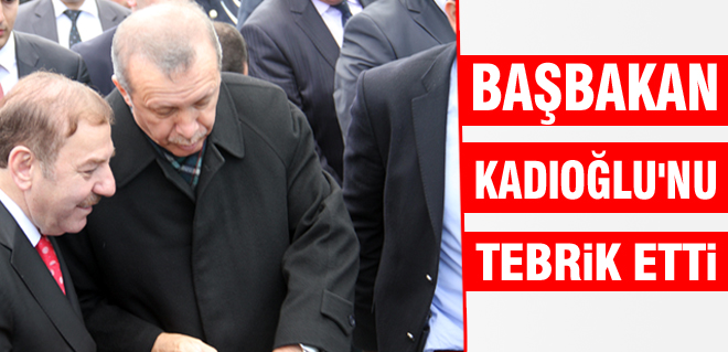 Başbakan, Kadıoğlunu tebrik etti