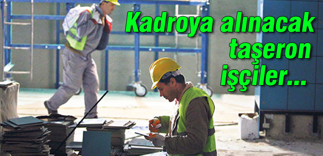 Kadroya alınacak taşeron işçiler belli oldu