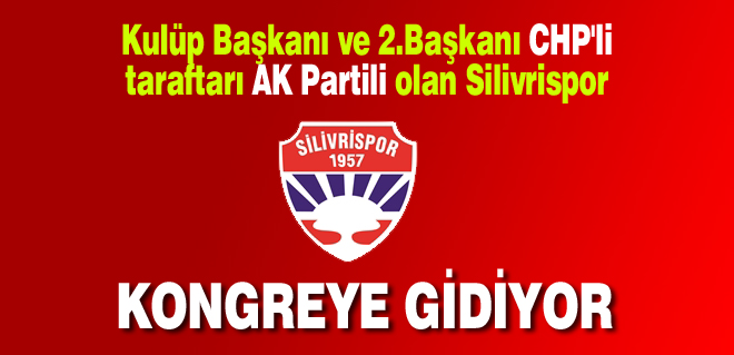 Silivrispor kongreye gidiyor