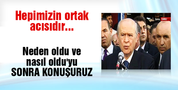 Bahçeli Soma'da açıklamalarda bulundu