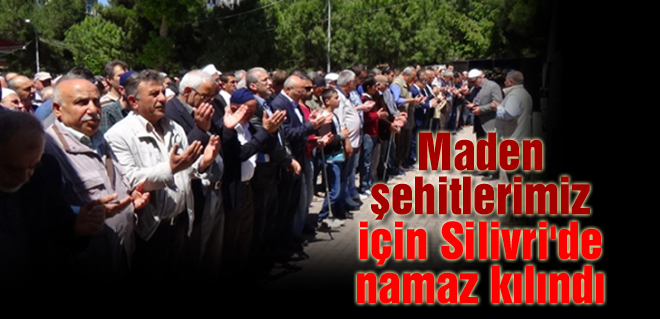 Silivri'de gıyabında cenaze namazı kılındı
