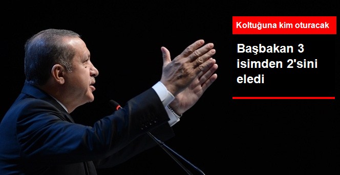Başbakan Erdoğan, 3 isimden 2'sini eledi