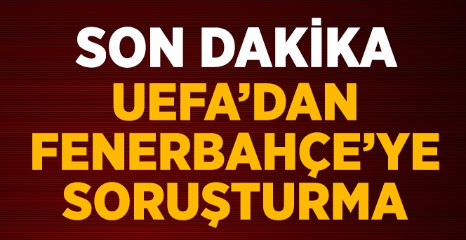 UEFA Fenerbahçe'ye Yeni Soruşturma Açtı
