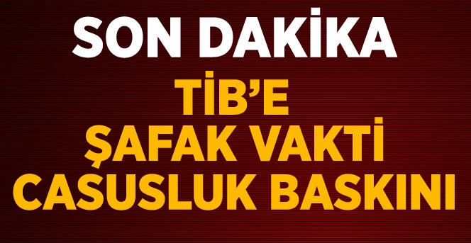 Polisten TİB'e Casusluk Baskını