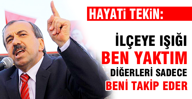 İlçeye ışığı ben yaktım