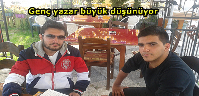 Genç yazar büyük düşünüyor