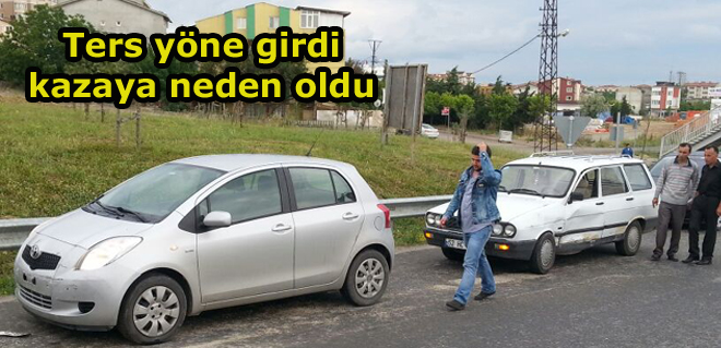 Ters yöne girdi kazaya neden oldu