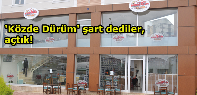 'Közde Dürüm' şart dediler, açtık!