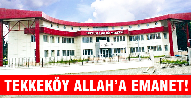 TEKKEKÖY ALLAHA EMANET!