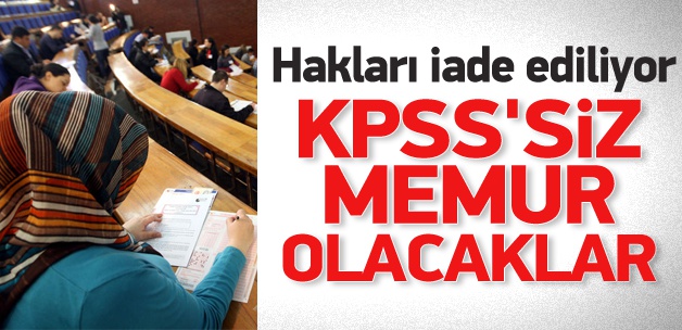 28 Şubat mağdurları kamuya KPSSsiz girecek