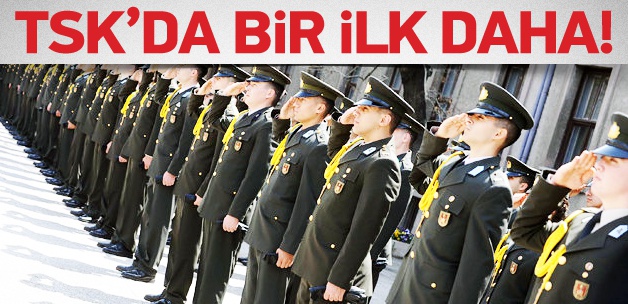TSK tarihinde bir ilk daha yaşanacak!