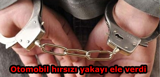 Otomobil hırsızı yakayı ele verdi