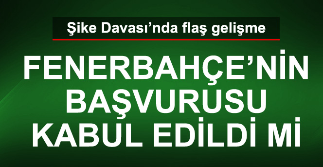 Fenerbahçeli Yöneticilerin Başvurusu Kabul Edildi Mi?