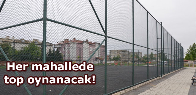 Her mahallede top oynanacak!