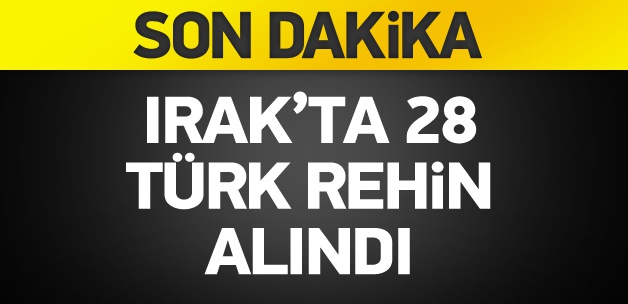 Irak'ta 28 Türk TIR şoförü rehin alındı