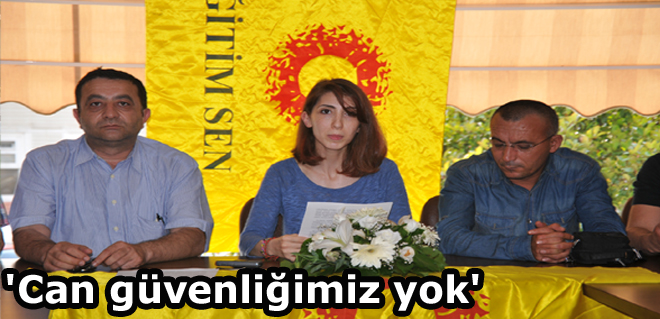 'Can güvenliğimiz yok'