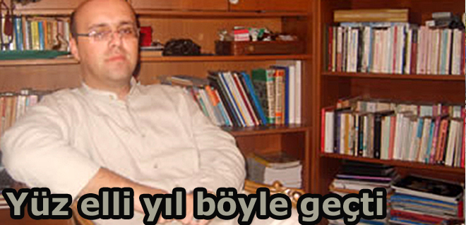Yüz elli yıl böyle geçti