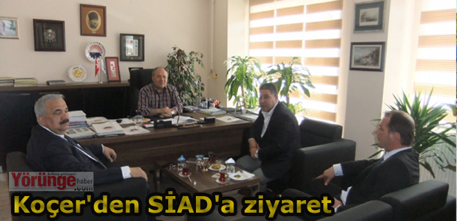 Koçer'den SİAD'a ziyaret