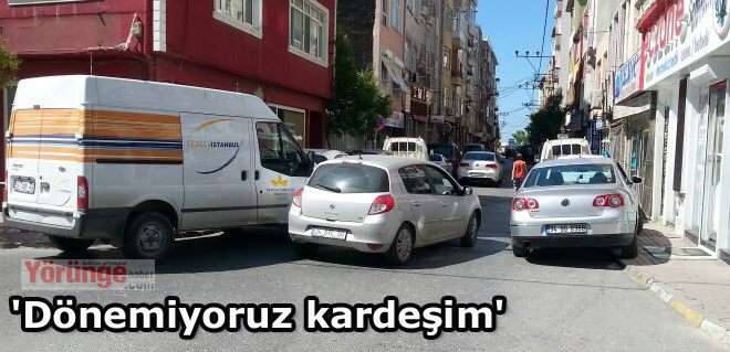 'Dönemiyoruz kardeşim'