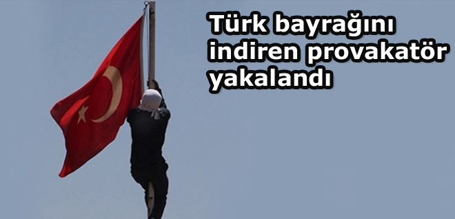 Türk Bayrağını İndiren Provakatör Yakalandı