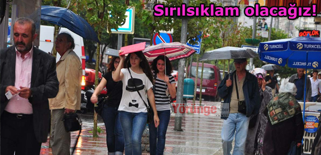 Sırılsıklam olacağız!