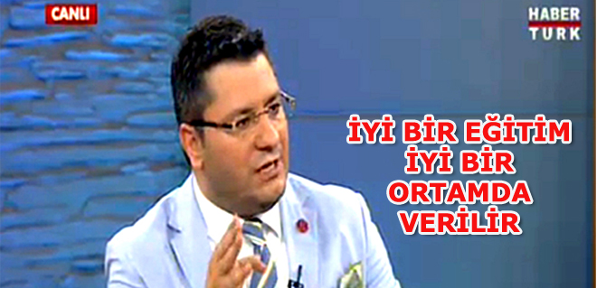 İYİ BİR EĞİTİM İYİ BİR ORTAMDA VERİLİR